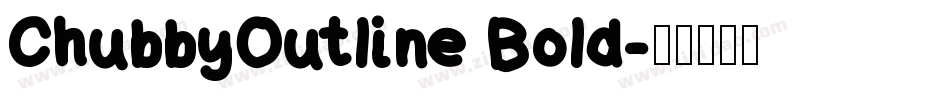 ChubbyOutline Bold字体转换
